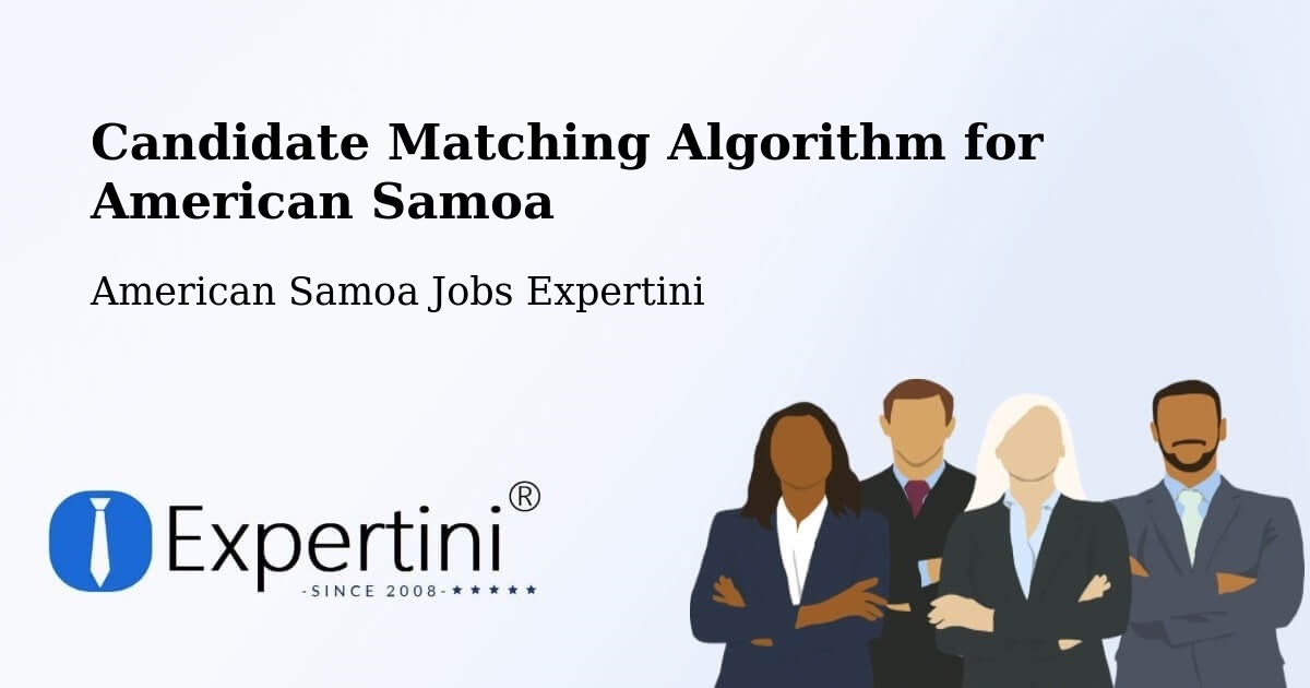 Candidate Matching Algorithm Overview – American Samoa - American Samoa Jobs Expertini