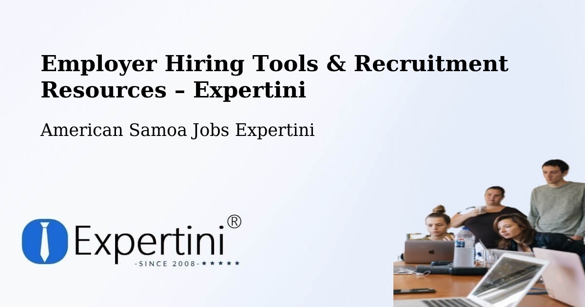 Employer Hiring Tools & Recruitment Resources – American Samoa - American Samoa Jobs Expertini