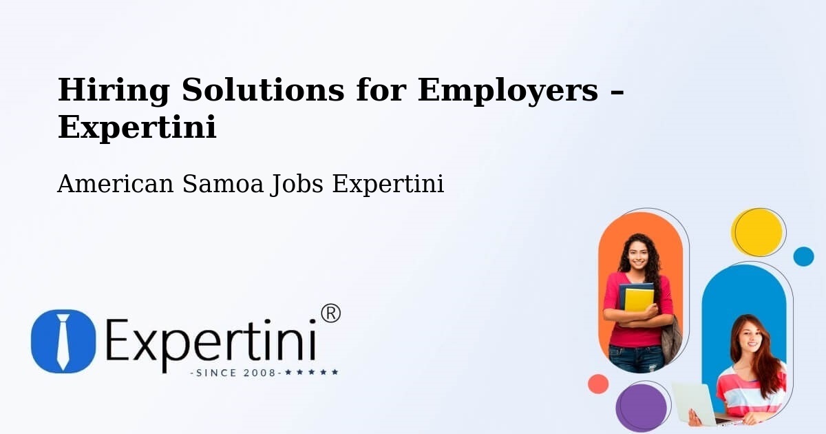 Hiring Solutions for Employers in American Samoa - American Samoa Jobs Expertini