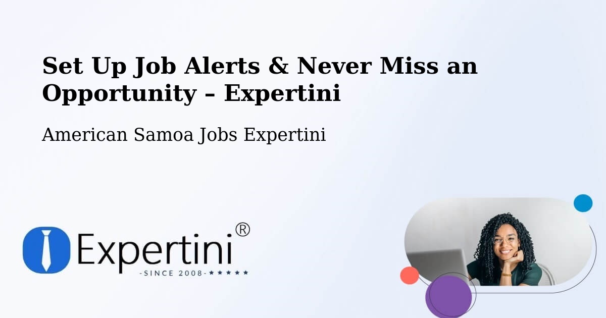 Job Alerts Guide – Get Notified About New Jobs in American Samoa - American Samoa Jobs Expertini