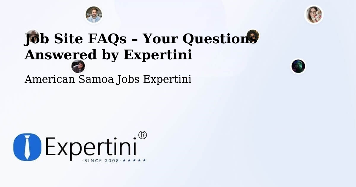 Job Site FAQs – Frequently Asked Questions – American Samoa - American Samoa Jobs Expertini